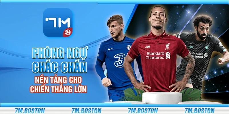 Phòng Ngự Chắc Chắn- Nền Tảng Cho Chiến Thắng Lớn