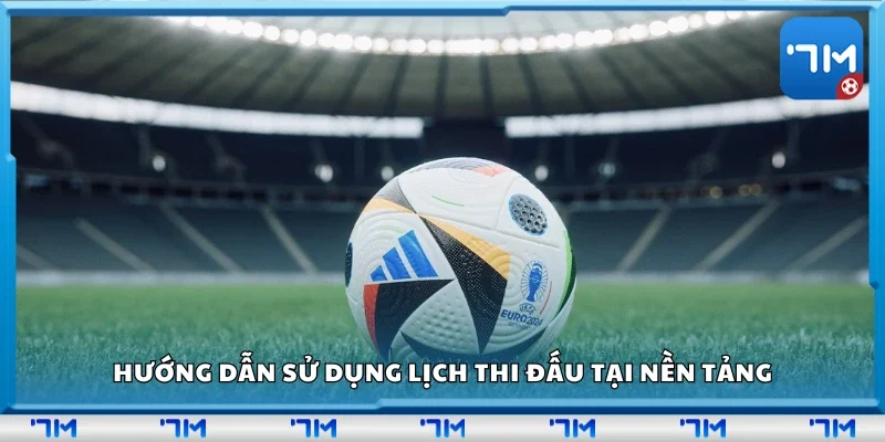 Cách sử dụng lịch thi đấu tại 7m