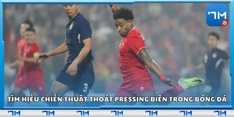 Tìm hiểu chiến thuật thoát pressing biên trong bóng đá