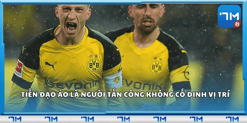 Tiền đạo ảo là người tấn công không cố định vị trí