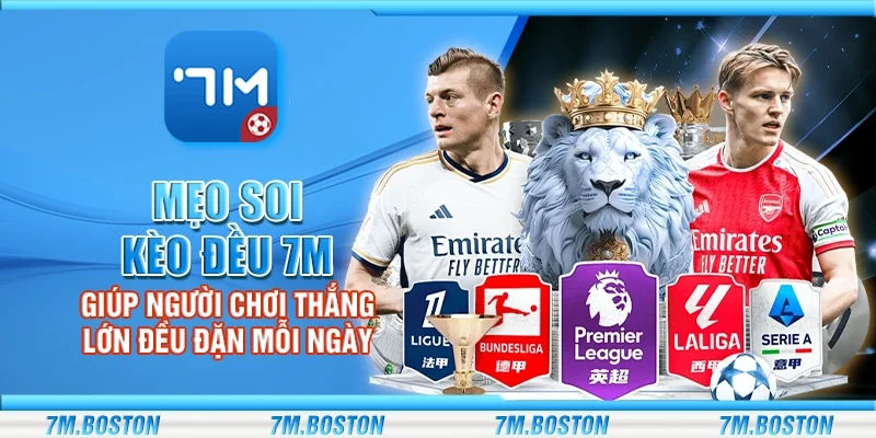 Mẹo Soi Kèo Đều 7m - Giúp Người Chơi Thắng Lớn Đều Mỗi Ngày