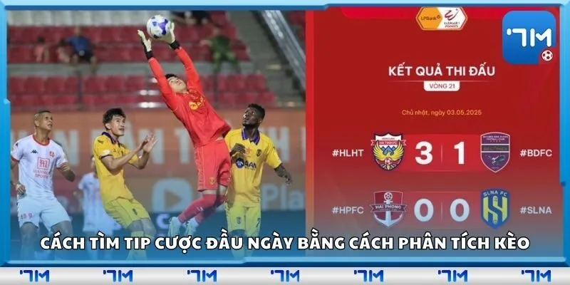 Cách tìm tip cược đầu ngày bằng cách phân tích kèo