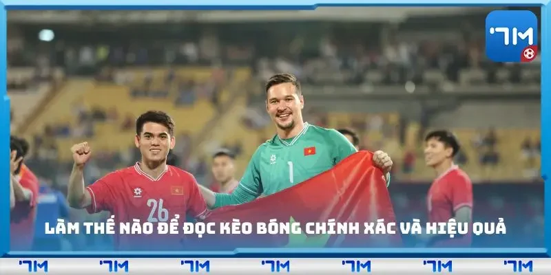 Làm thế nào để đọc kèo bóng chính xác và hiệu quả