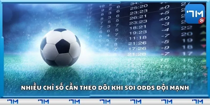 Nhiều chỉ số cần theo dõi khi soi odds đội mạnh