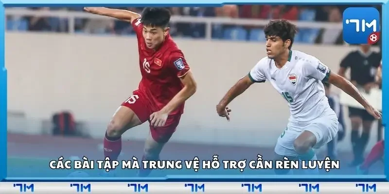 Các bài tập mà trung vệ hỗ trợ cần rèn luyện