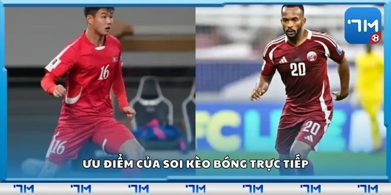 Ưu điểm của soi kèo bóng trực tiếp