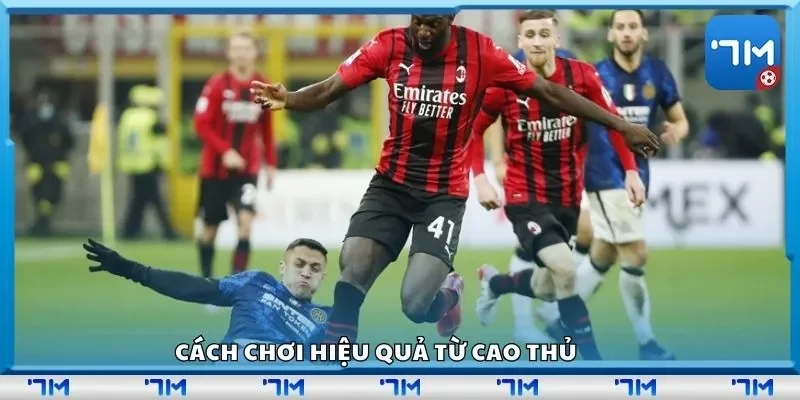 Cách chơi hiệu quả từ cao thủ