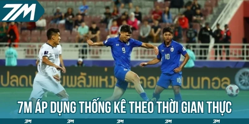 7M áp dụng thống kê theo thời gian thực